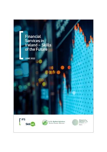 Financial Services in Ireland – Skills of the Future: International Financial Services Skillnet