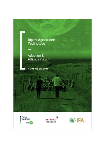 Digital Agriculture Technology - Adoption and Attitudes Study: Farm Business Skillnet