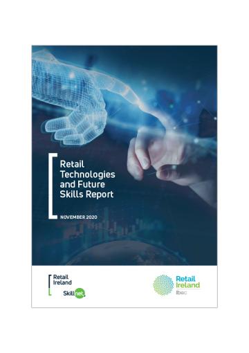 Retail Technologies and Future Skills Report: Retail Ireland Skillnet