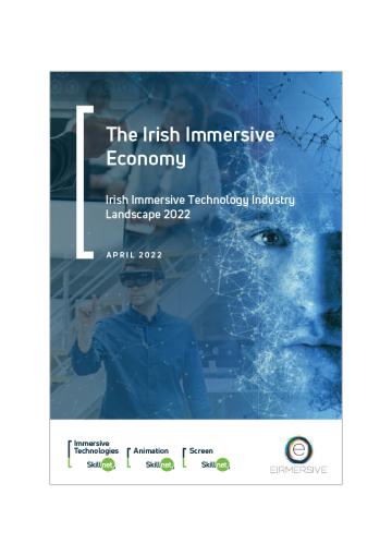 The Irish Immersive Economy: Irish Immersive Technology Industry Landscape 2022