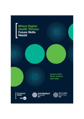 Where Digital Health Thrives - Future Skills Needs: Connected Health Skillnet