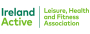Ireland Active. Leisure, Health and Fitness Association.